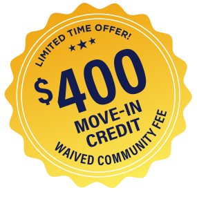 Limited Time Offer! $400 Move-In Credit and Waived Community Fee